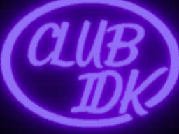 Club IDK Testbuild