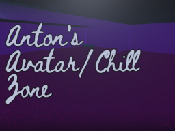 Anton's Avatar Chill Zone