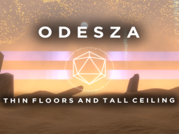 ODESZA - Thin Floors And Tall Ceilings
