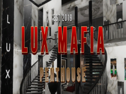 LUX Mafia's Penthouse