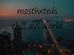 mosthxteds chill avatar world