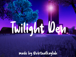 Twilight Den