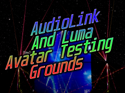 AudioLink And Luma Testing Ground