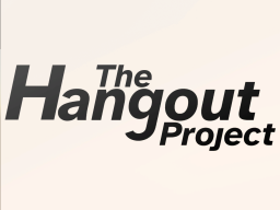 The Hangout Project