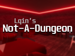 Lqin's Not-A-Dungeon