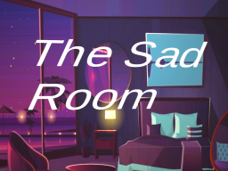 The Sad Room
