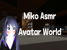 Miko ASMR Avatar World ǃǃ