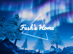 Fush's Home v0․2