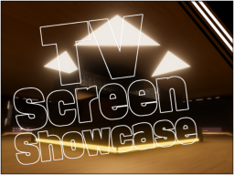 ［TV Screen Showcase］