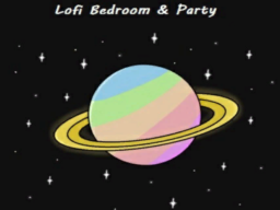 LoFi Bedroom ＆ Party