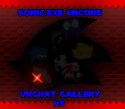 Sonic․EXE ENCORE （Gallery V3 Updateǃ）