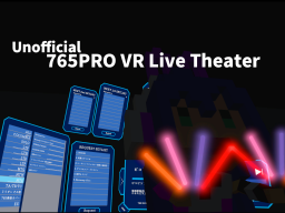 ［Unofficial］ 765PRO VR Live Theater
