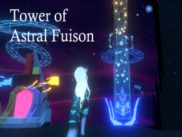 Tower of Astral Fusion ［Update 1］［Public Testing］