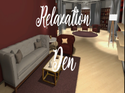Relaxation Den