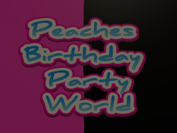 Peaches Birthday Party World