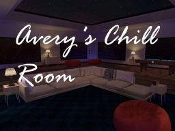 Avery's Chill Room