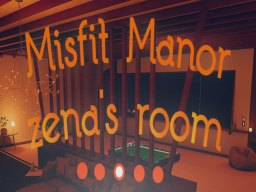 Misfit Manor- Zena's Room