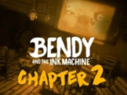 Bendy And The Ink Machine Chapter 2