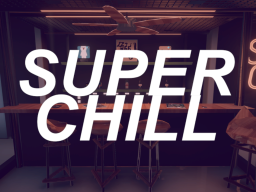 SUPER CHILL 2․0