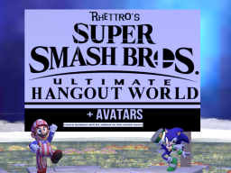 Rhettro's Super Smash Bros Ultimate Hangout World ＋Avatars