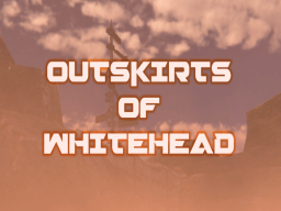 ［Scorp Ordinance］ Outskirts of Whitehead