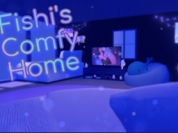 Fishi's Comfy Home