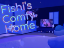 Fishi's Comfy Home