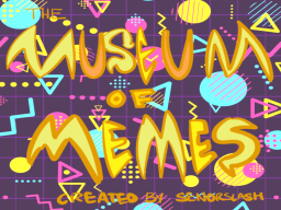 The Museum Of Memes