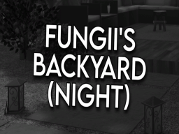 Fungii's Backyard - Night