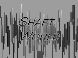 Shaft World