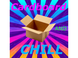 Cardboard and Chill