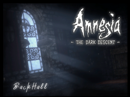 BackHall ~Amnesia The Dark Descent~