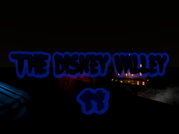 The Disney Valley II V1․1 （15％ Completed）