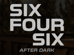 SIX FOUR SIX - AFTER DARK