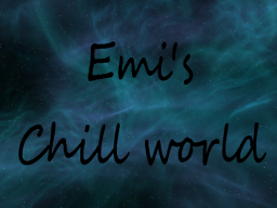 Emi's Chill World