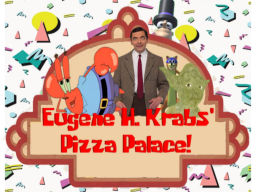 Eugene H․ Krabs' Pizza Palaceǃ V1․0ǃ