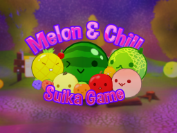 Melon ＆ Chill Suika Game