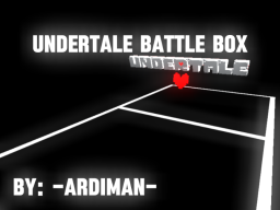 -Ardiman-'s Undertale Battle Box