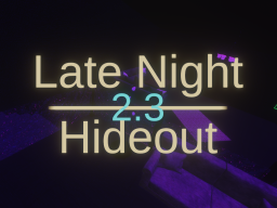 Late Night Hideout v2․3