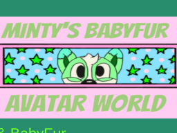 Minty's BabyFur Avatar World
