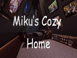 Miku's Cozy home