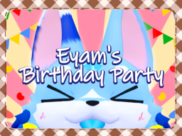 Eyam's Birthday Party