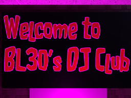 Bl3o's DJ Clubǃ