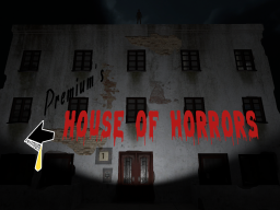 Premium's House of Horrors