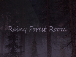 Rainy Forest Room