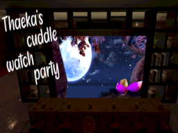 Thaeka's Cuddle Watch Party