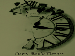 Turn Back Time~