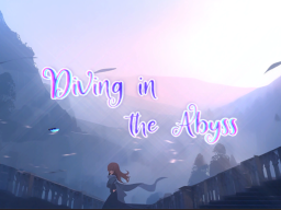 Diving in the Abyss
