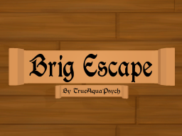 Brig Escape