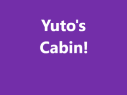 Yuto's Cabin
